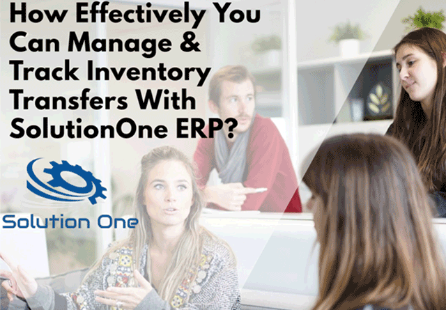 How Effectively You Can Manage & Track Inventory Transfers With ERP